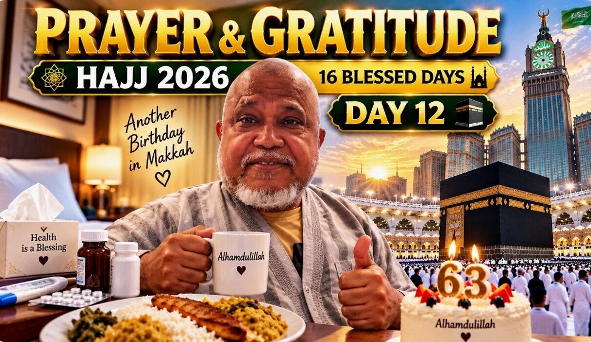 63rd birthday in Makkah during Hajj 2026 with prayer and gratitude at Masjid al-Haram