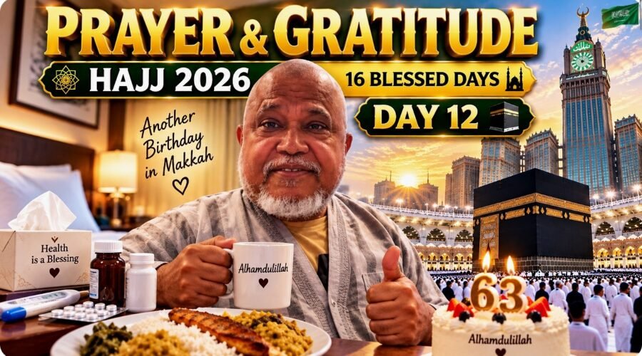 63rd birthday in Makkah during Hajj 2026 with prayer and gratitude at Masjid al-Haram
